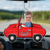 Photo personnalisée pour enfants Have A Safe Trip, Daddy - Ornement acrylique de voiture personnalisé personnalisé pour la famille - Cadeau pour les membres de la famille